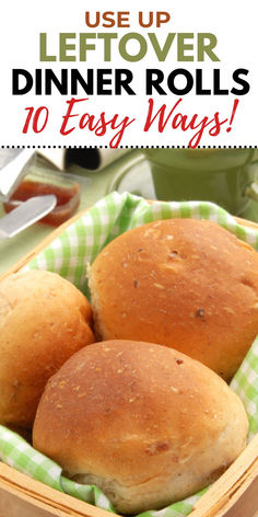 a basket with a green towel that has dinner rolls in it Recipes Using Dinner Rolls, Dinner Roll Meals, Dinner Roll Dinner Ideas, Leftover Dinner Rolls Ideas, Leftover Roll Recipes, Meals With Dinner Rolls, Recipes With Dinner Rolls, Recipes With Rolls, Leftover Bread Dough Ideas