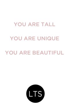 the words you are tall, you are unique, you are beautiful on a white background