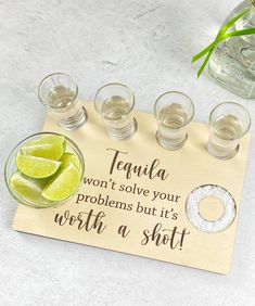 tequila won't solve your problems, but it's worth a shot coaster