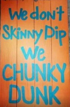 Chunky Dunk, Trash Party, Pool Signs, Pool Decor, Beach Signs, Hell Yeah, Funny Signs, Wooden Sign, A Sign