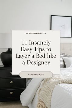 a bed with white sheets and black dressers in the background, text reads 11 insanely easy tips to layer a bed like a designer