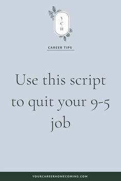 the words use this script to quit your 95 job