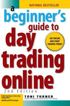 a beginner's guide to day trading online by tomi turner and tony turner