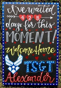 a chalkboard sign that says, we waited for this moment welcome home tsgt already