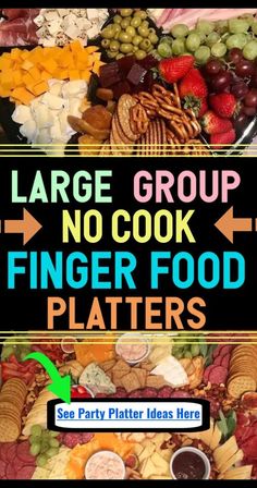 a large group of finger food platters with the words, large group no cook finger food platters see party platter ideas here