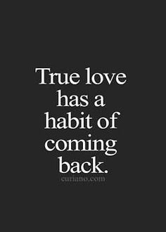 the quote true love has a habitt of coming back on it's black background