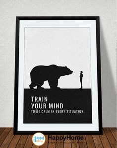 a black and white poster with the words train your mind to be calm in every situation