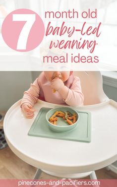 a baby sitting in a highchair eating food with the words 7 month old baby - led weaning meal ideas