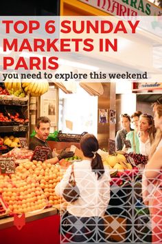 people shopping at an outdoor market with the text top 6 sunday markets in paris you need to explore this weekend