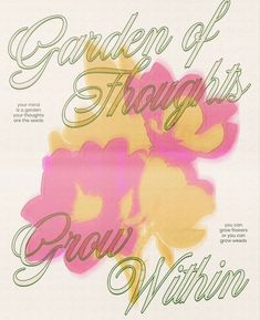 the garden of things grows within poster with pink and yellow flowers on it's side