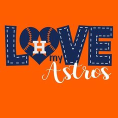 the words love my astros on an orange background with a baseball in the shape of a heart