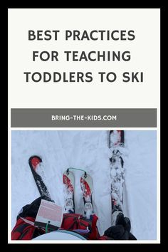 skis and snowboards with the words best practices for teaching toddlers to ski