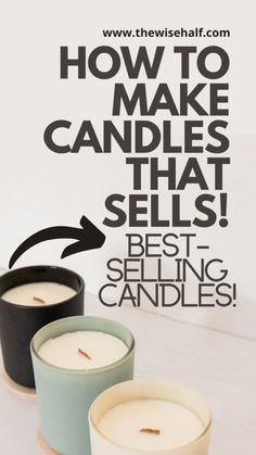 three candles with the words how to make candles that sell best selling candles on them