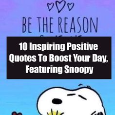 snoop the peanuts character saying, 10 inspirational positive quotes to boost your day