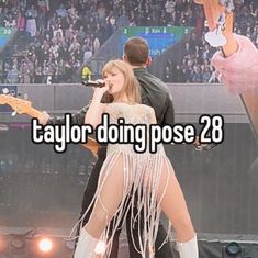 taylor and taylor performing on stage with the words taylor doing pose 28