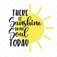 there is sunshine in my soul today