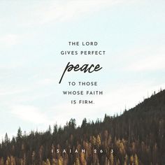 the lord gives perfect peace to those whose faith is firm bible verse on mountain background