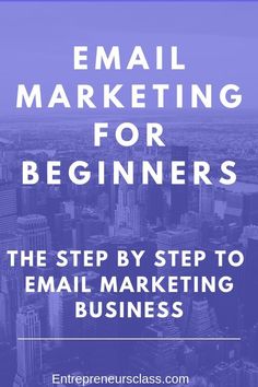 email marketing for beginners the step by step to email marketing business