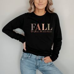 Enrich your wardrobe with this versatile Fall For Jesus long sleeve tee. It's a stylish Christian t-shirt that's perfect to create a variety of fall outfits! For a casual look, combine it with your favorite jeans, and layer it with a button-up shirt, vest, or your favorite jacket. It's comfortable, flattering and sophisticated for all your fall festivities. Plus the aesthetic Christian design shares an encouraging message to share with anyone! Fall for Jesus He never leaves! This cute long sleev Fall For Jesus, Christian Hats, Aesthetic Christian, Faith Clothing, Christian Fashion, Christian Sweatshirt, Shirt Vest, Christian T Shirt, Christian Clothing