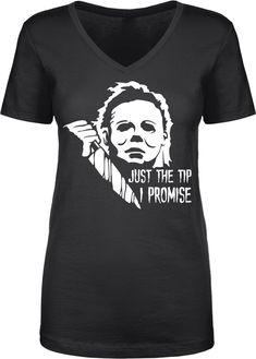 a women's v - neck shirt that says just the tip i promise