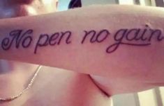 a man with a tattoo on his arm that says no pen no garn in cursive writing