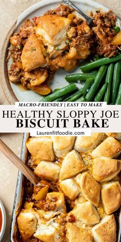 two pictures with the words healthy sloppy joe biscuit bake and green beans on top