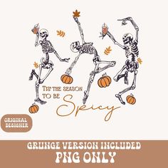 three skeletons playing basketball with the words,'tis the season to be spicy '