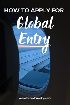 an airplane window with the words how to apply for global entry