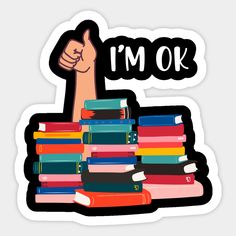 a stack of books with the words i'm ok on it and a thumbs up