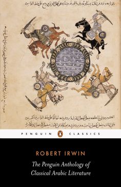 the penguin anthology of classical arabic literature by robert irwin, translated in english and arabic