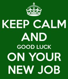 a green and white poster with the words keep calm and good luck on your new job