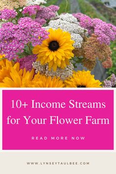 colorful flowers with text overlay that reads 10 awesome streams for your flower farm