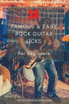 a man playing guitar with the words 50 famous and easy rock guitar licks for beginners