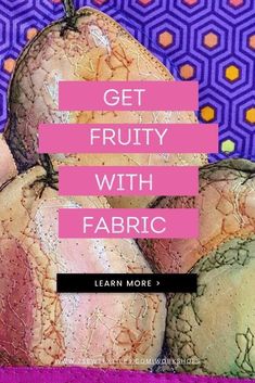 an image of fruit with the words get fruity with fabric written over it in pink