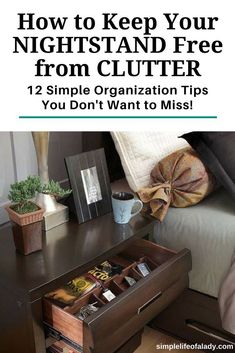 an open drawer on top of a bed with the title how to keep your nightstand free from clutter 12 simple organization tips you don't want to miss