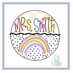 the word mrs smith with a rainbow and polka dot design in front of a white background