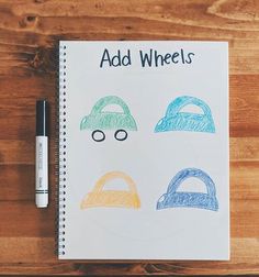 a notebook with some drawings on it and a pen next to it that says add wheels