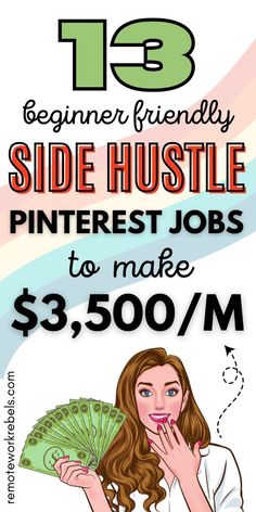 a woman holding money in her hand with the text 13 beginner friendly side hustle pinter jobs to make $ 3, 500 / month