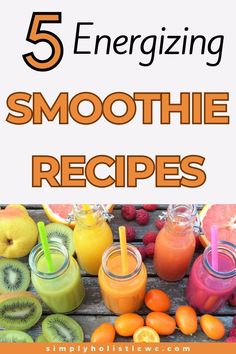 the title for 5 energizing smoothie recipes