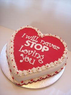 a heart shaped cake that says i will never stop loving you