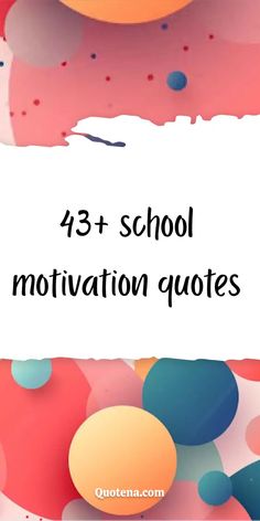 43+ School Motivation Quotes School Encouragement