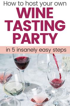 wine tasting party in 5 easy steps with text overlay that reads how to host your own wine tasting party