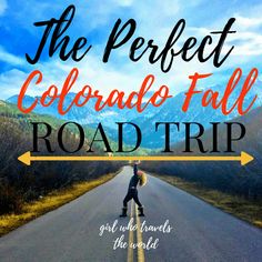 a person riding a skateboard down a road with the words, the perfect colorado fall road trip