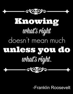 a black and white quote with the words, know what's right doesn't mean much unless you do what's right