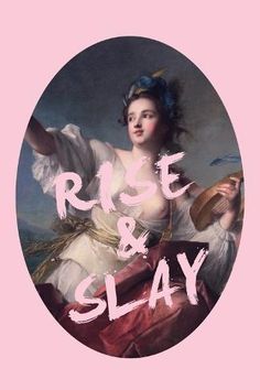 a painting with the words rise and slay written in white on a pink background