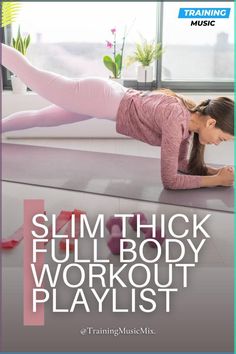 a woman in pink shirt and leggings laying on yoga mat with text reading slim thick full body workout playlist