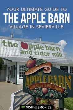 the apple barn village in sevierville is featured with text overlaying it