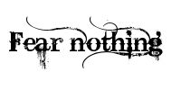 the word fear nothing written in black ink