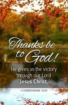 an image with the words, thanks to god he gives us the victory through our lord jesus