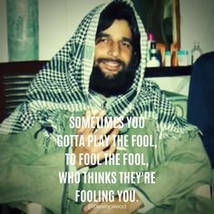 a man wearing a hoodie with a quote on it that says sometimes you got a play the fool, to fool the fool, who thinks they're fooling you